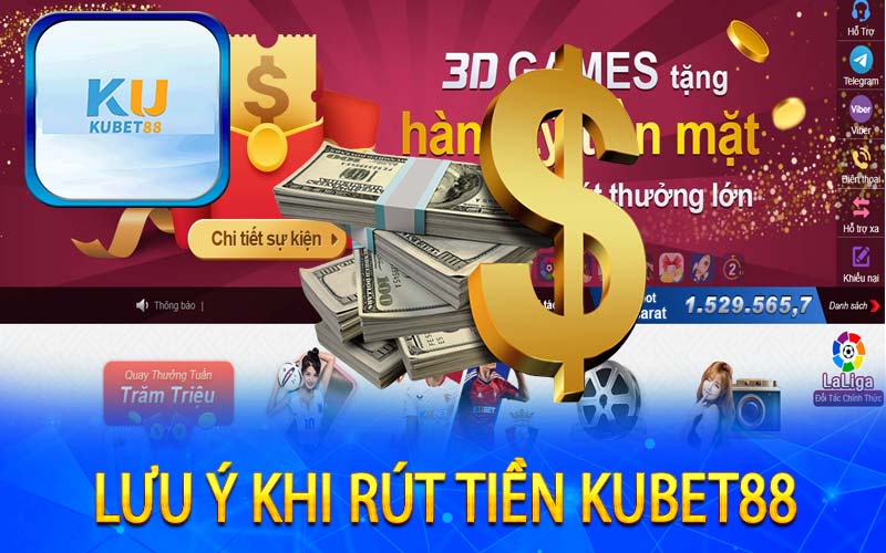 Lưu ý khi rút tiền Kubet88