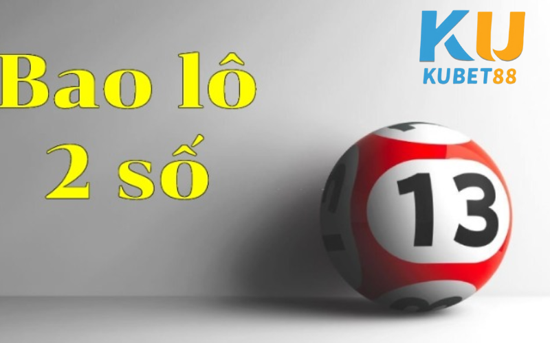 Bao lô 2 con và cách ăn tiền hiệu quả tại Kubet