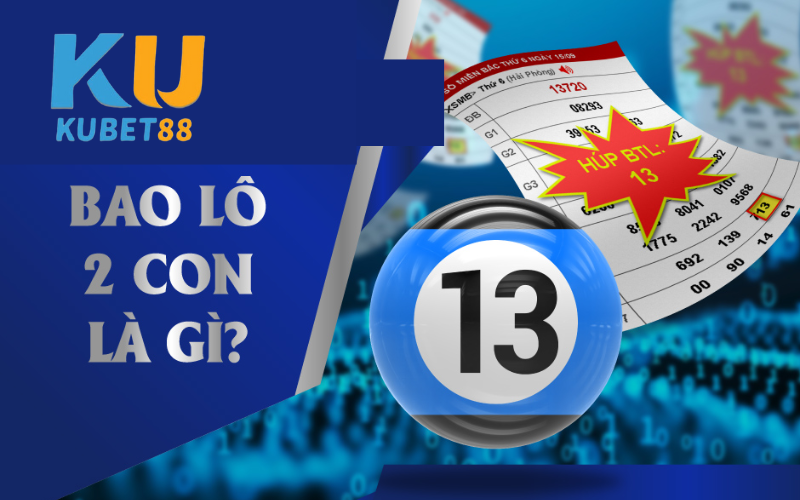 Bao lô 2 con và cách ăn tiền hiệu quả tại Kubet